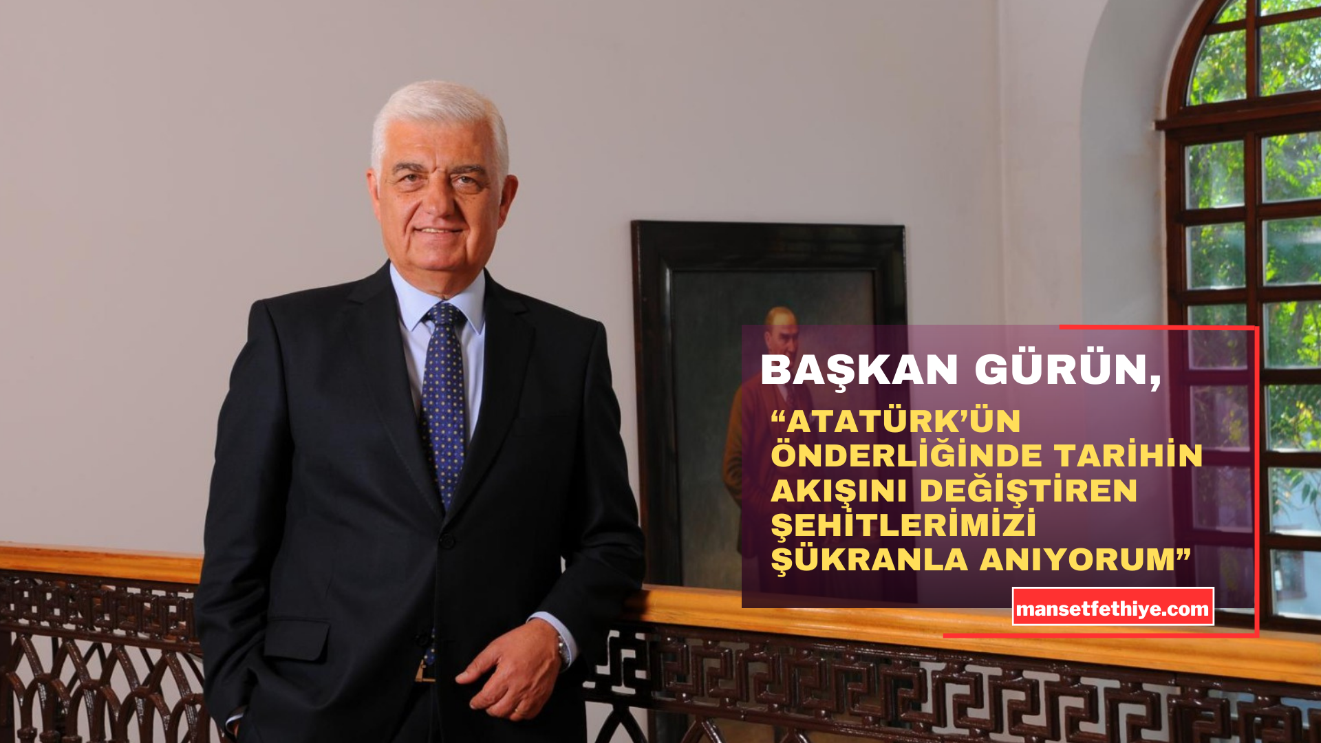 BAŞKAN GÜRÜN, “ATATÜRK’ÜN ÖNDERLİĞİNDE TARİHİN AKIŞINI DEĞİŞTİREN ŞEHİTLERİMİZİ ŞÜKRANLA ANIYORUM”