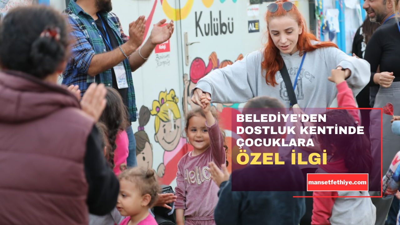 BELEDİYE’DEN DOSTLUK KENTİNDE ÇOCUKLARA ÖZEL İLGİ