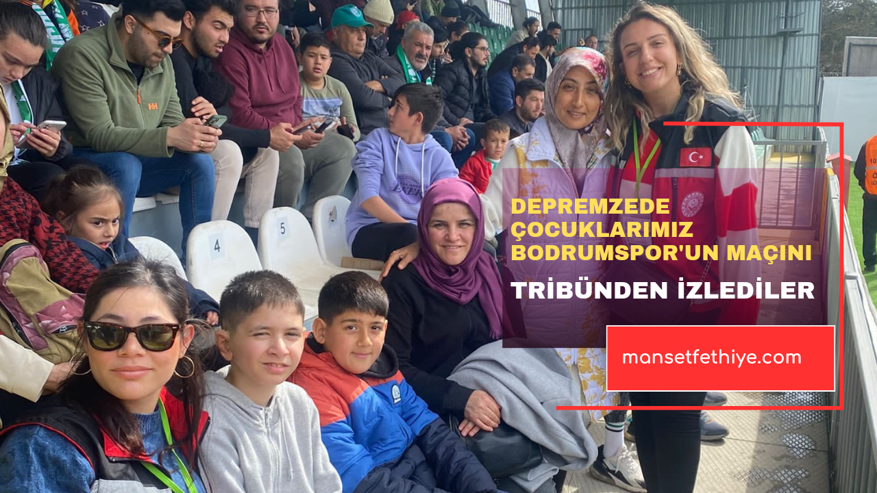 DEPREMZEDE ÇOCUKLARIMIZ BODRUMSPOR’UN MAÇINI TRİBÜNDEN İZLEDİLER