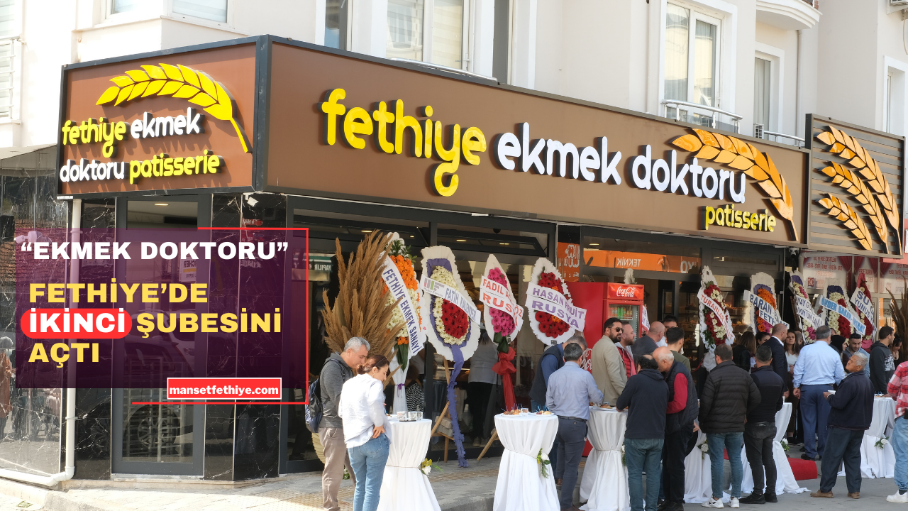 “EKMEK DOKTORU” FETHİYE’DE İKİNCİ ŞUBESİNİ AÇTI