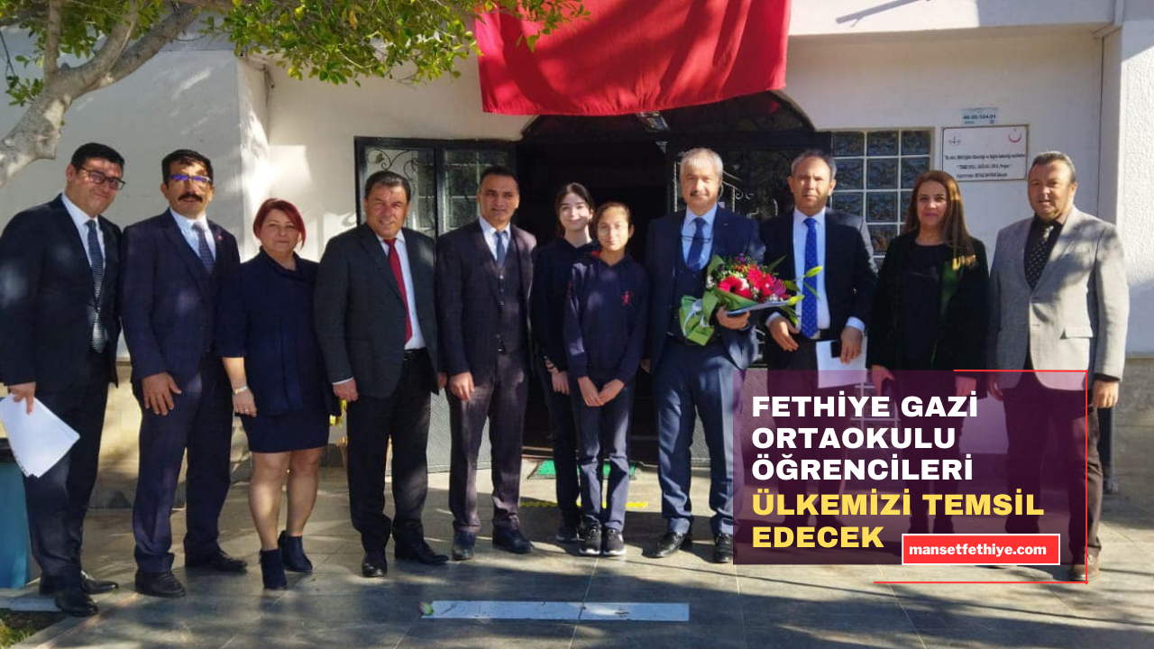 FETHİYE GAZİ ORTAOKULU ÖĞRENCİLERİ ÜLKEMİZİ TEMSİL EDECEK