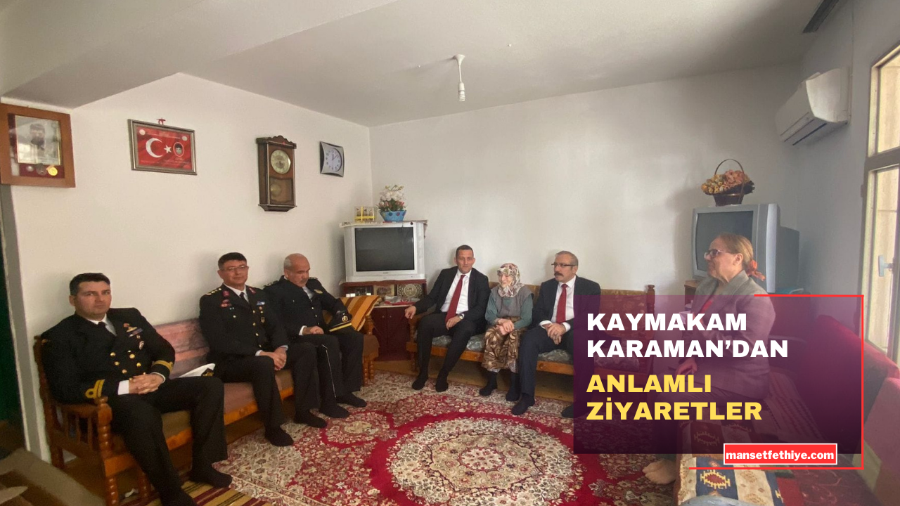 KAYMAKAM KARAMAN’DAN ANLAMLI ZİYARETLER