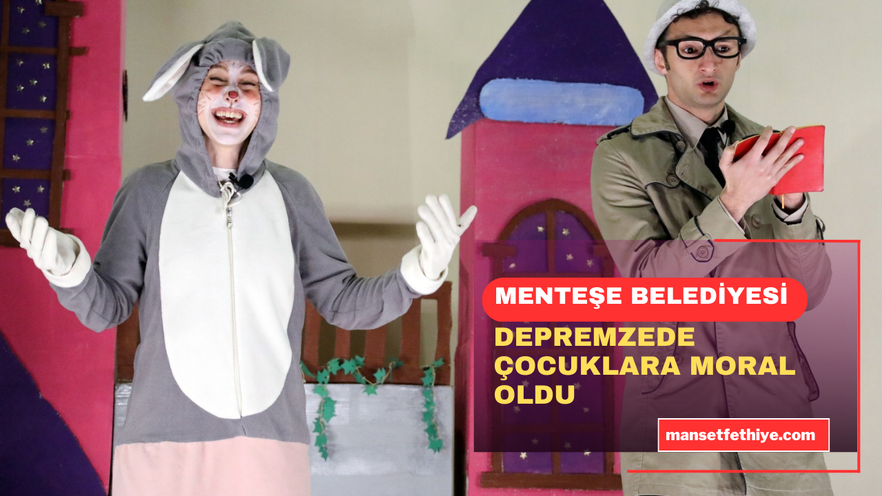 MENTEŞE BELEDİYESİ DEPREMZEDE ÇOCUKLARA MORAL OLDU