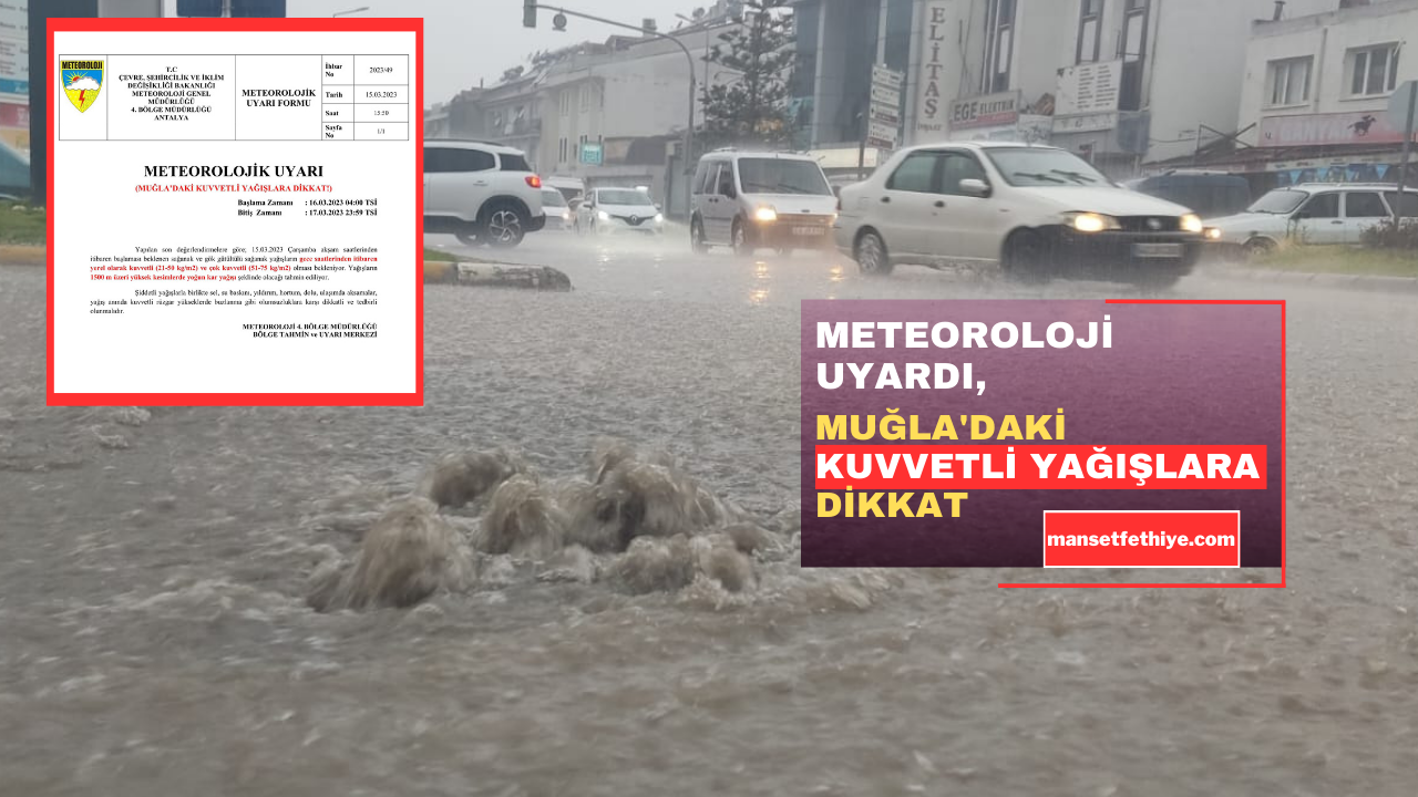 METEOROLOJİ UYARDI, MUĞLA’DAKİ KUVVETLİ YAĞIŞLARA DİKKAT