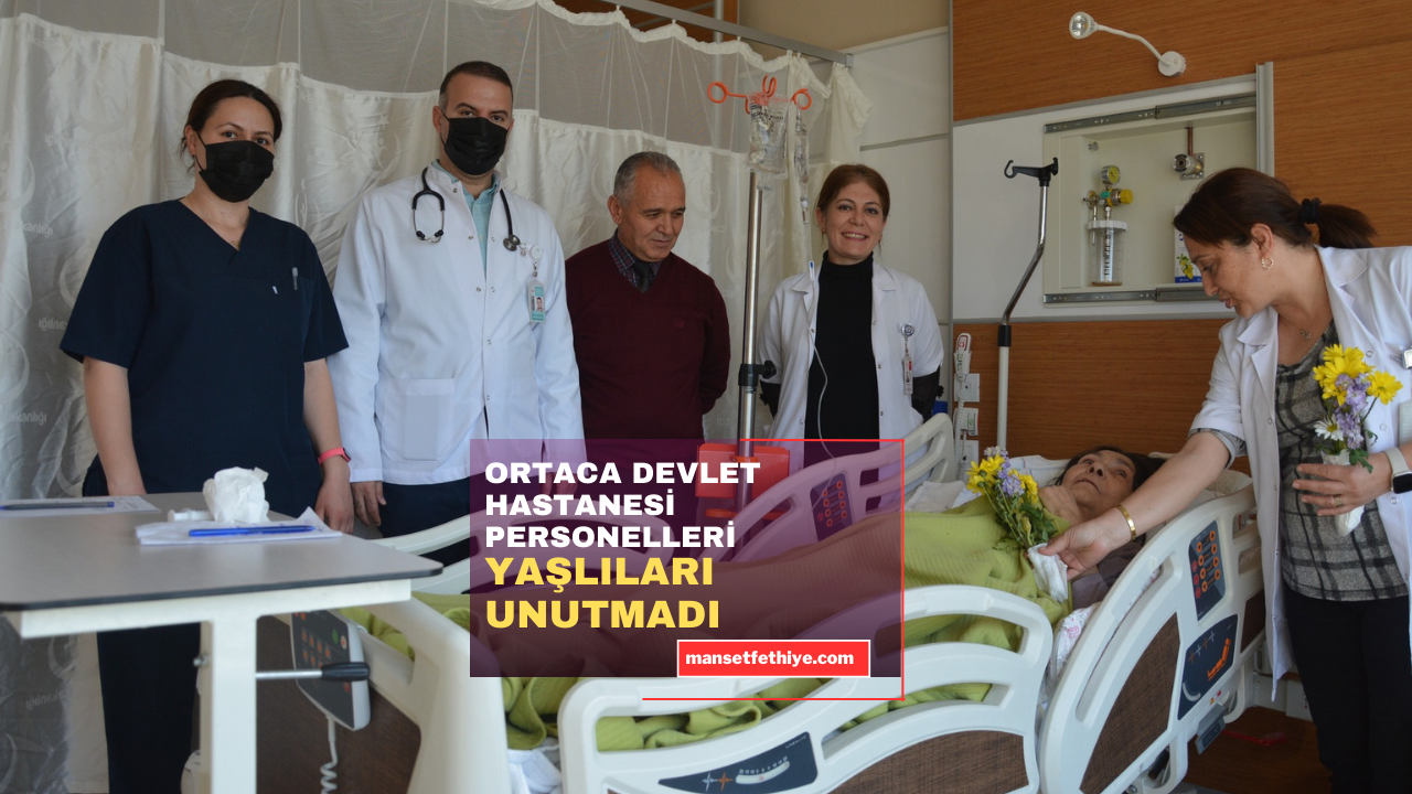 ORTACA DEVLET HASTANESİ PERSONELLERİ YAŞLILARI UNUTMADI