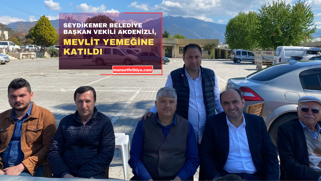 SEYDİKEMER BELEDİYE BAŞKAN VEKİLİ AKDENİZLİ, MEVLİT YEMEĞİNE KATILDI