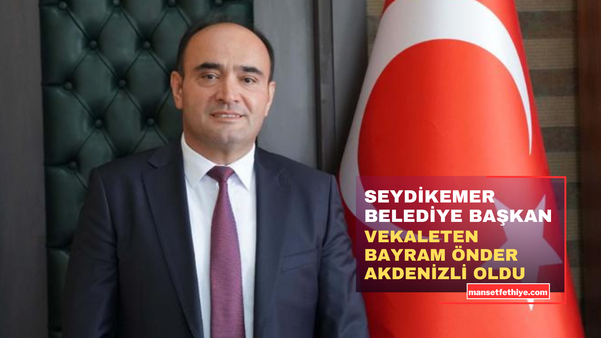 SEYDİKEMER BELEDİYE BAŞKANI VEKALETEN BAYRAM ÖNDER AKDENİZLİ OLDU