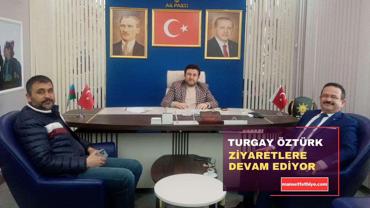 TURGAY ÖZTÜRK ZİYARETLERE DEVAM EDİYOR