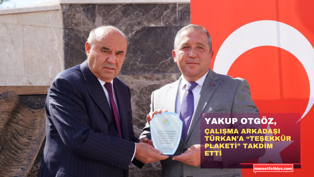 YAKUP OTGÖZ, ÇALIŞMA ARKADAŞI TÜRKAN’A “TEŞEKKÜR PLAKETİ” TAKDİM ETTİ