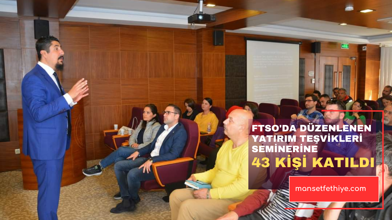 FTSO’DA DÜZENLENEN YATIRIM TEŞVİKLERİ SEMİNERİNE 43 KİŞİ KATILDI