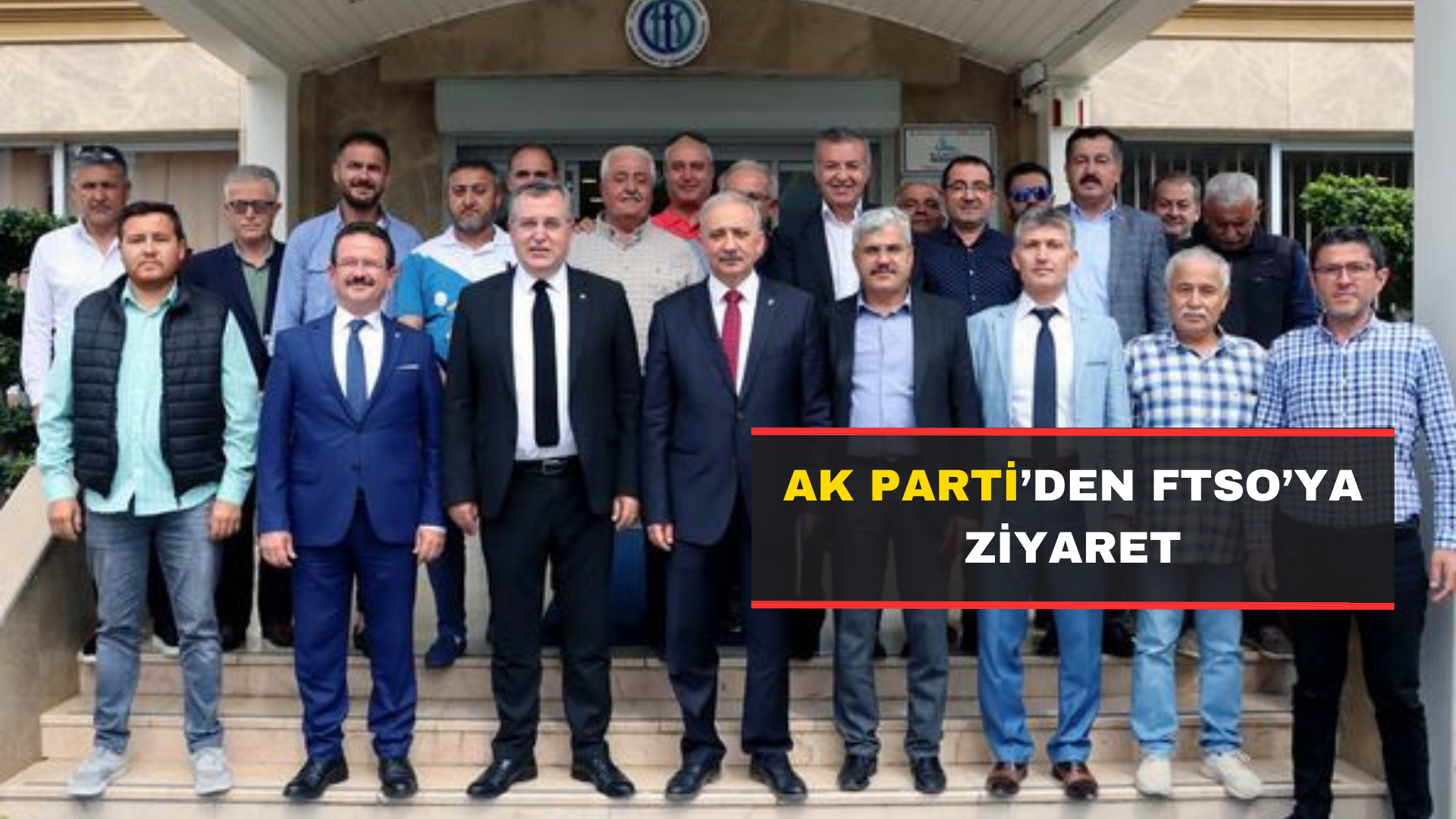 AK Parti’den FTSO’ya Ziyaret