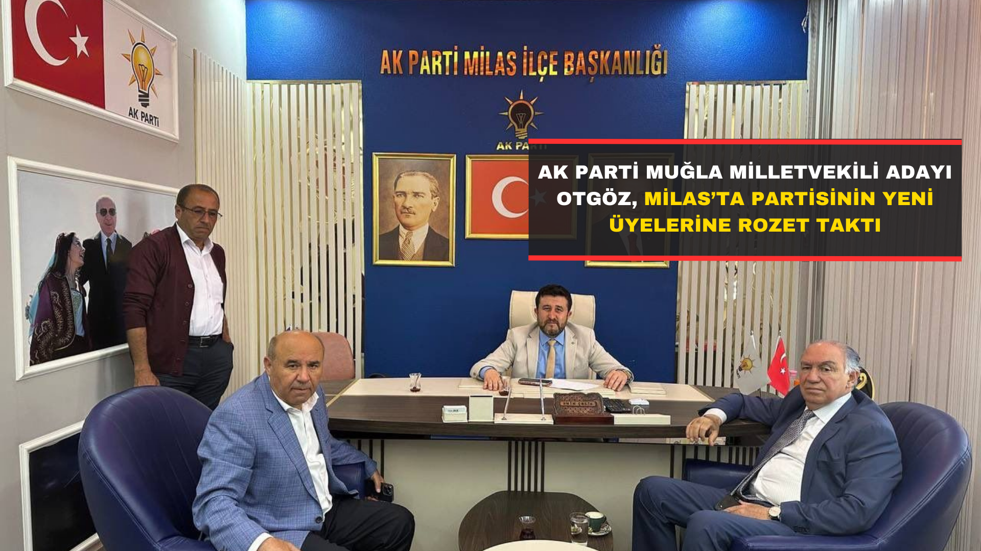 Ak Parti Muğla Milletvekili Adayı Otgöz, Milas’ta Partisinin Yeni Üyelerine Rozet Taktı