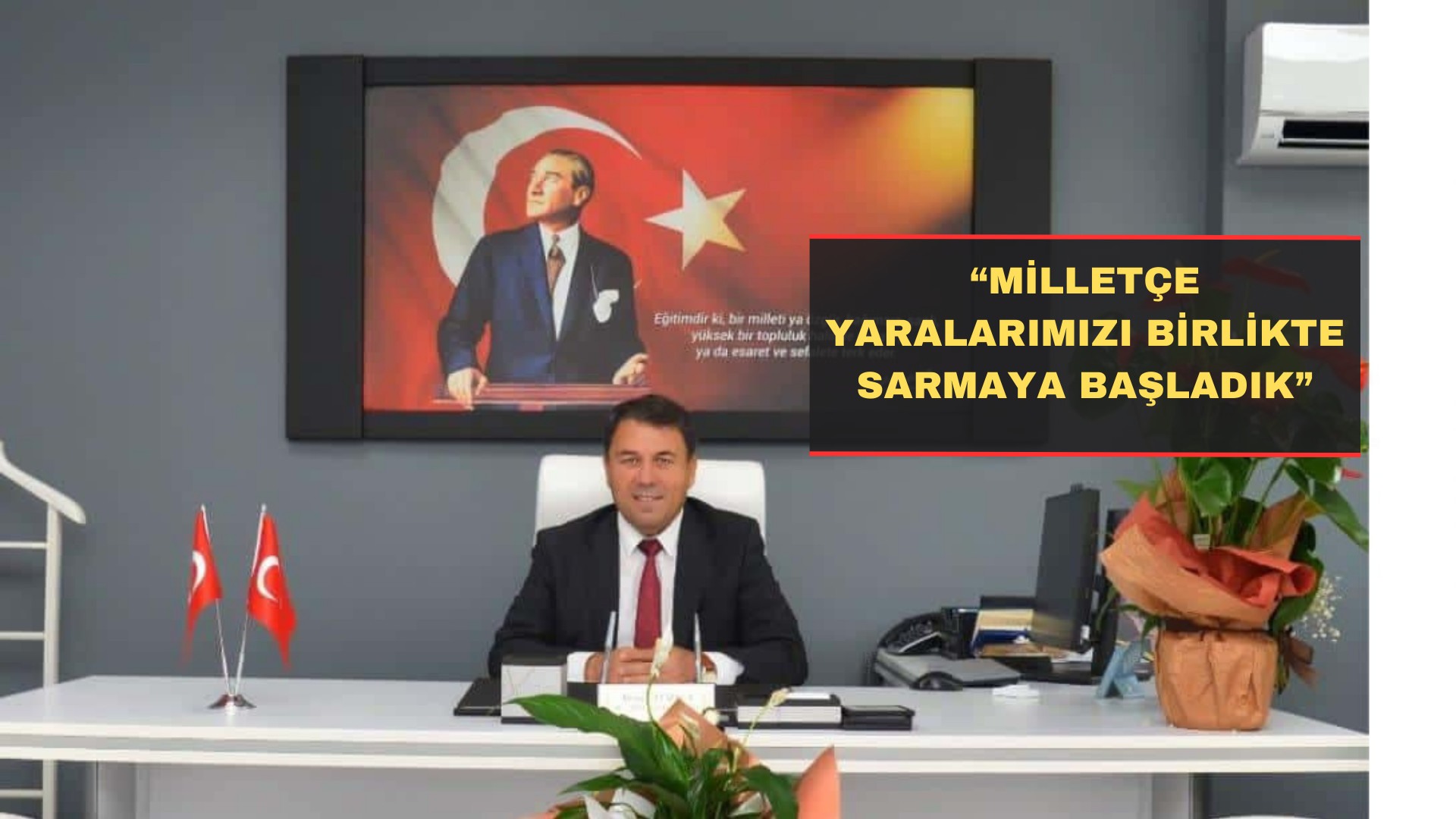 Atmaca, “Milletçe Yaralarımızı Birlikte Sarmaya Başladık”