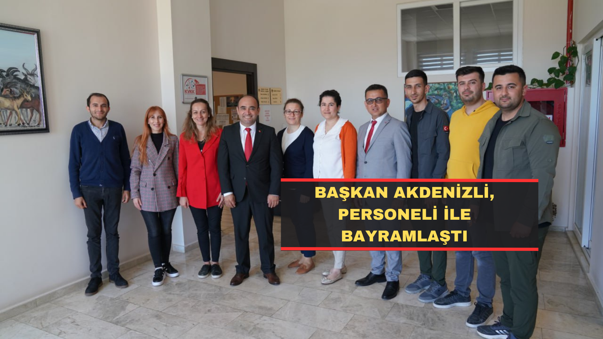 BAŞKAN AKDENİZLİ, PERSONELİ İLE BAYRAMLAŞTI