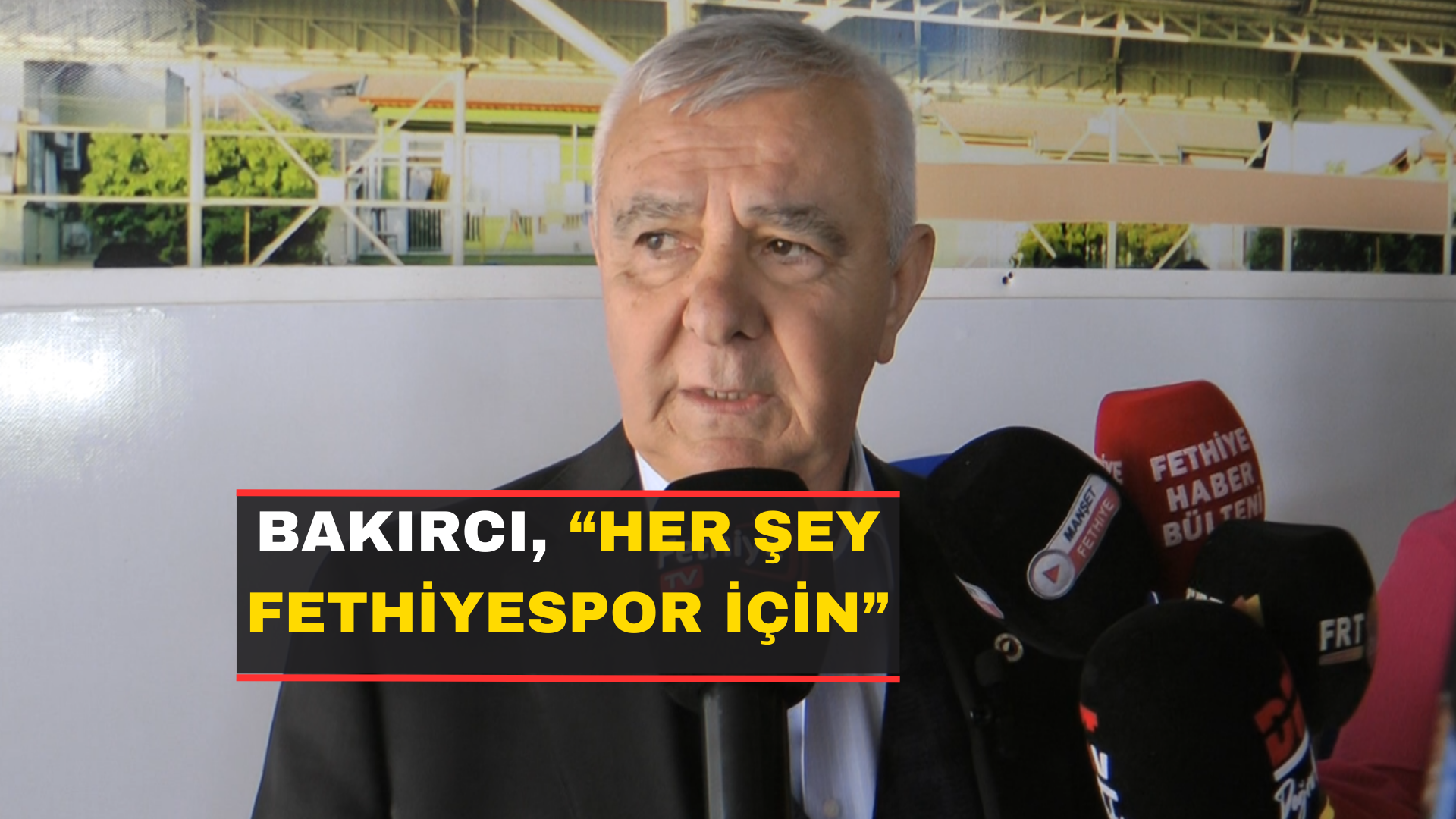 Bakırcı, “Her Şey Fethiyespor İçin”