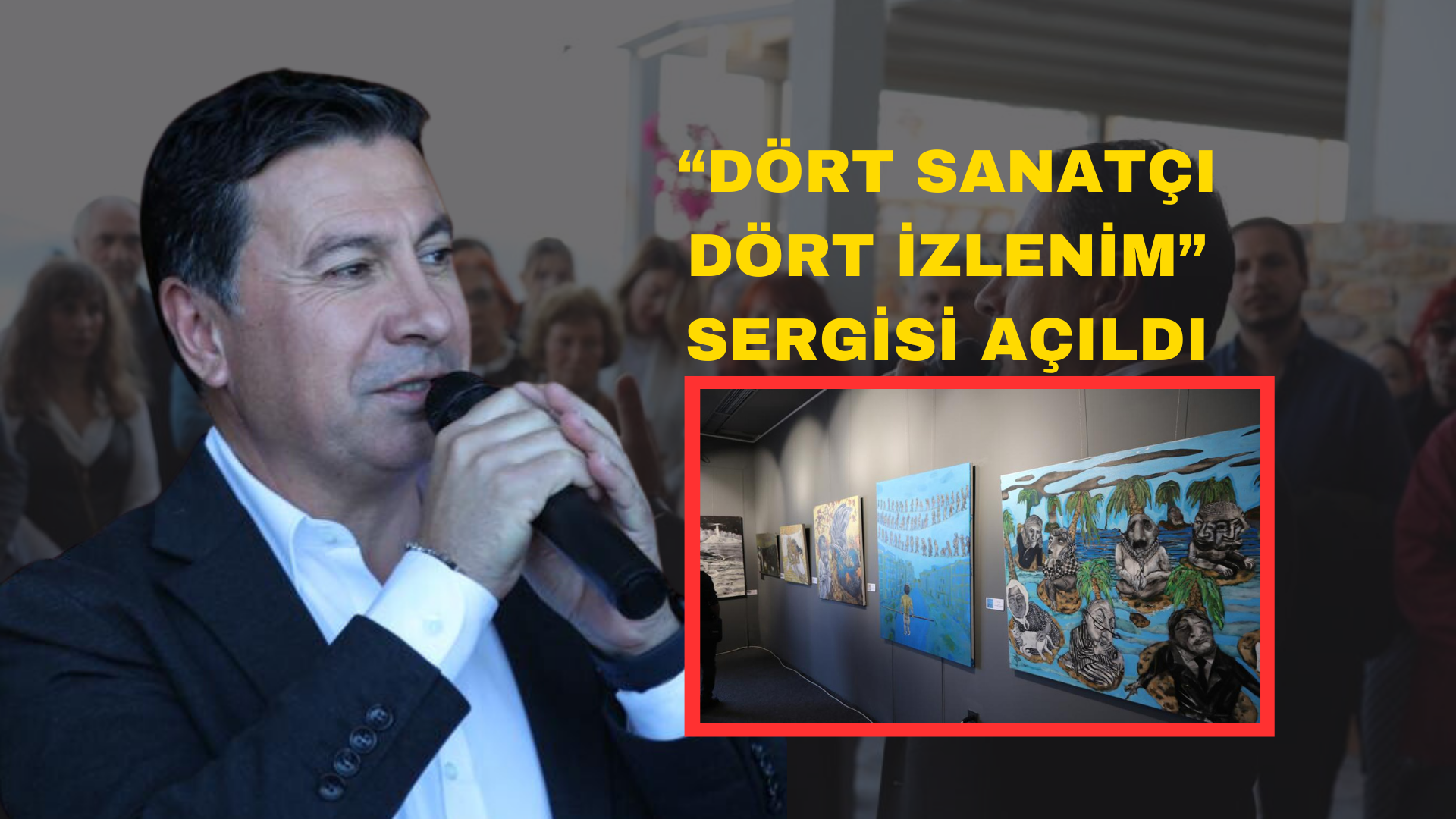 “DÖRT SANATÇI DÖRT İZLENİM” SERGİSİ AÇILDI