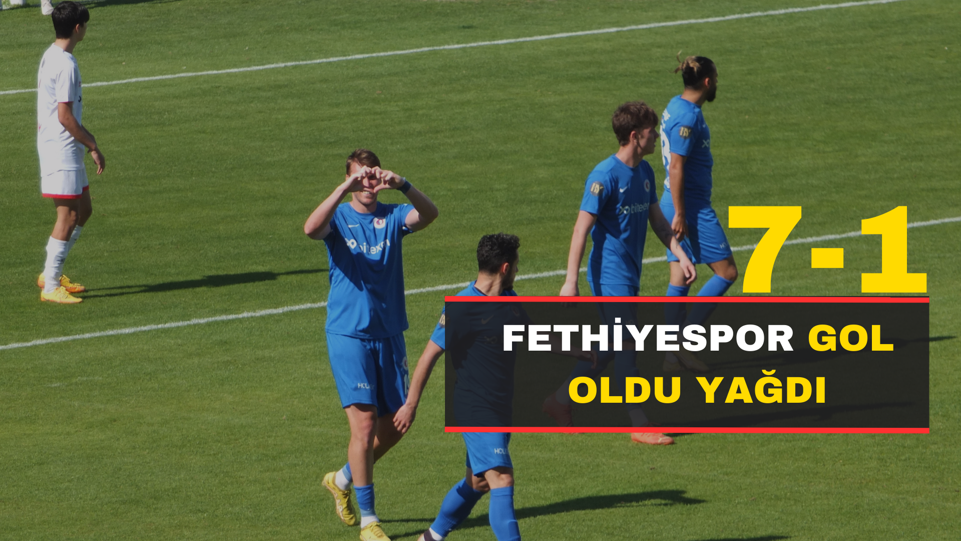 Fethiyespor Gol Oldu Yağdı