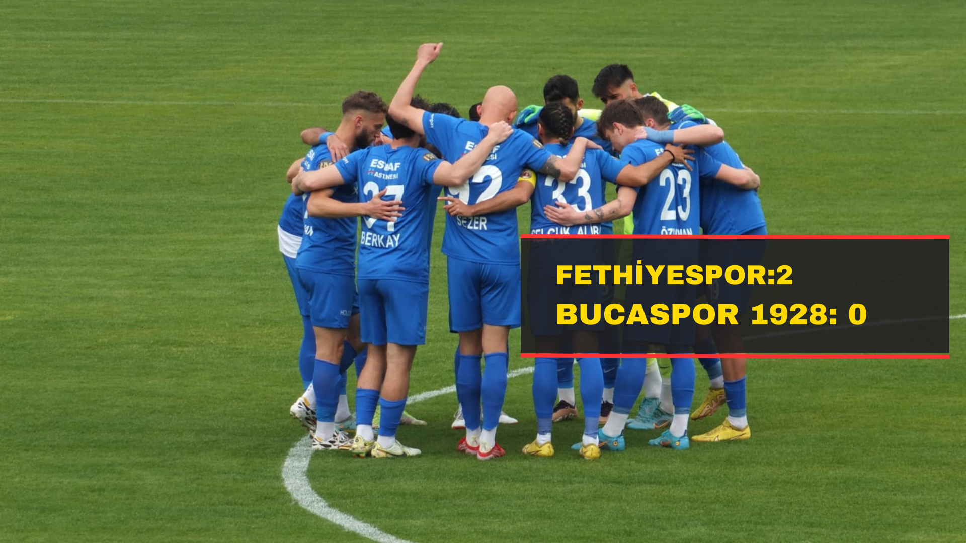 Fethiyespor:2 Bucaspor 1928: 0