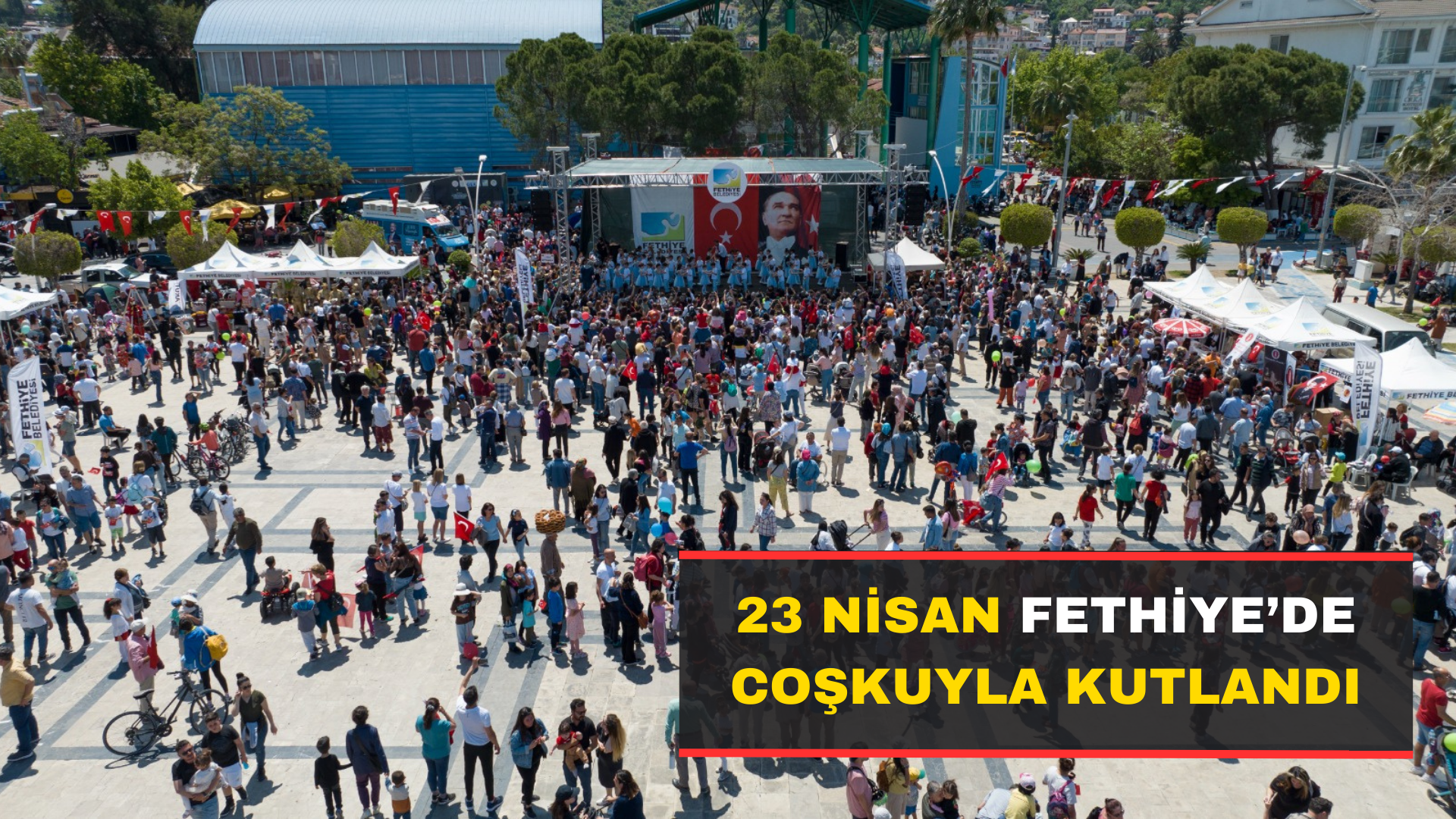 23 Nisan Fethiye’de Coşkuyla Kutlandı