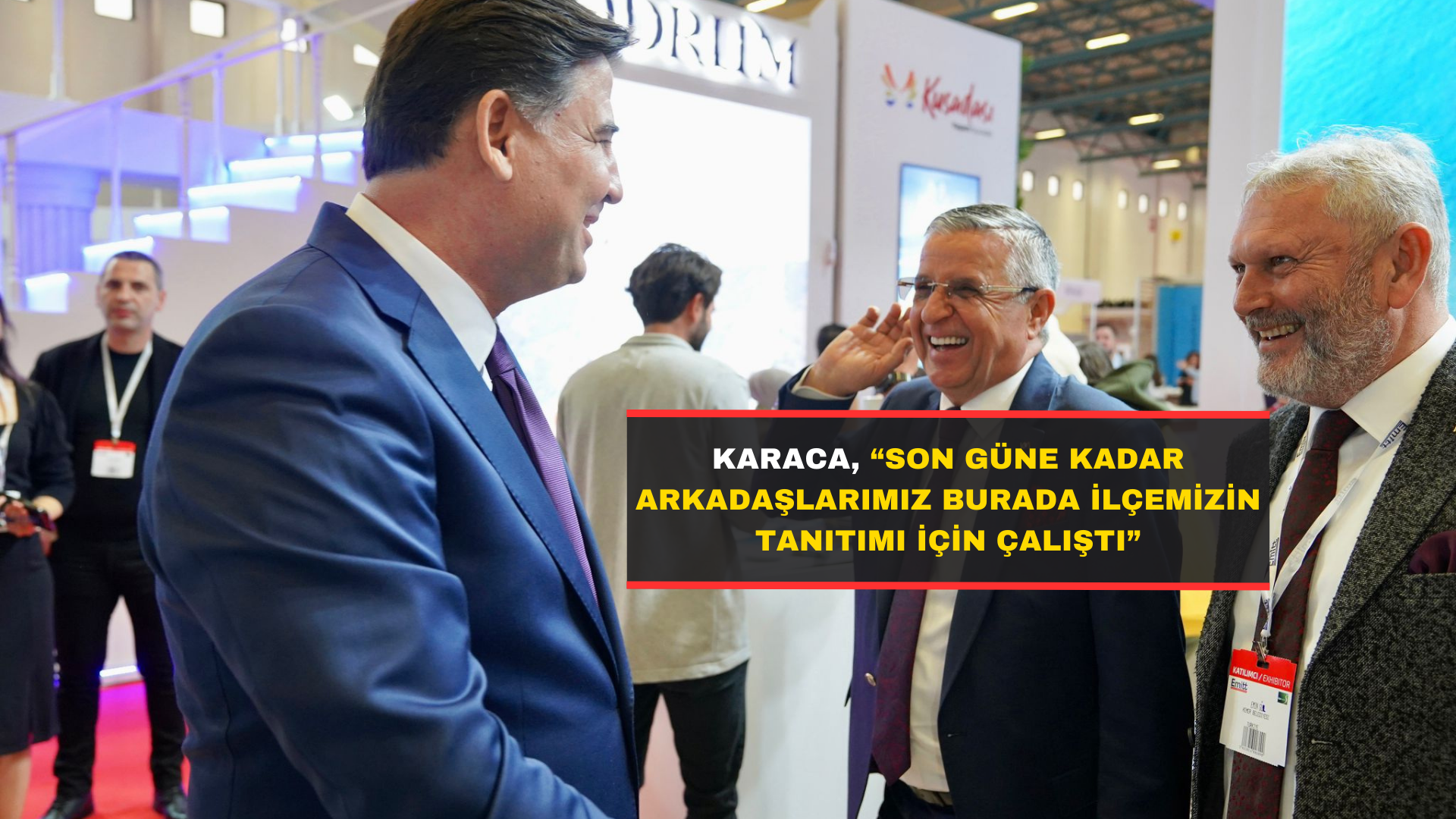 Karaca, “Son Güne Kadar Arkadaşlarımız Burada İlçemizin Tanıtımı İçin Çalıştı”