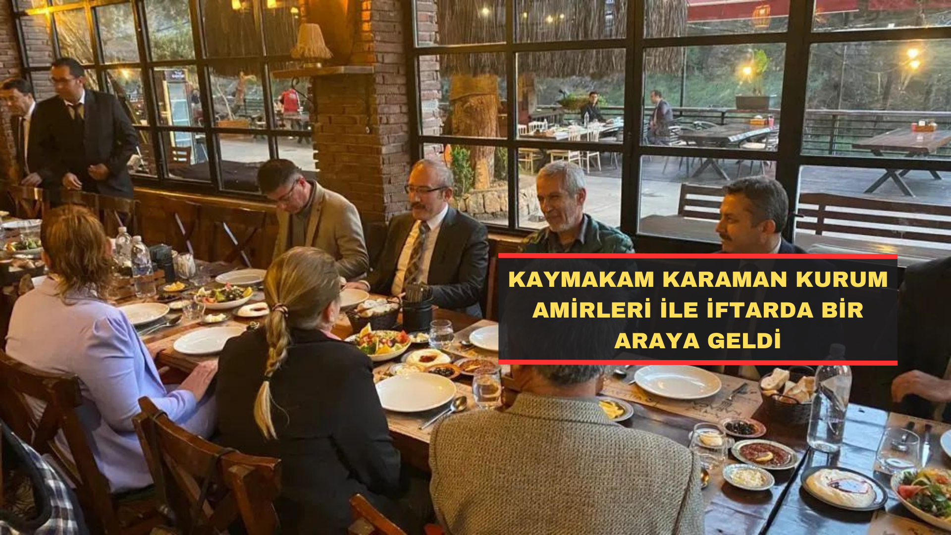 Kaymakam Karaman Kurum Amirleri İle İftarda Bir Araya Geldi