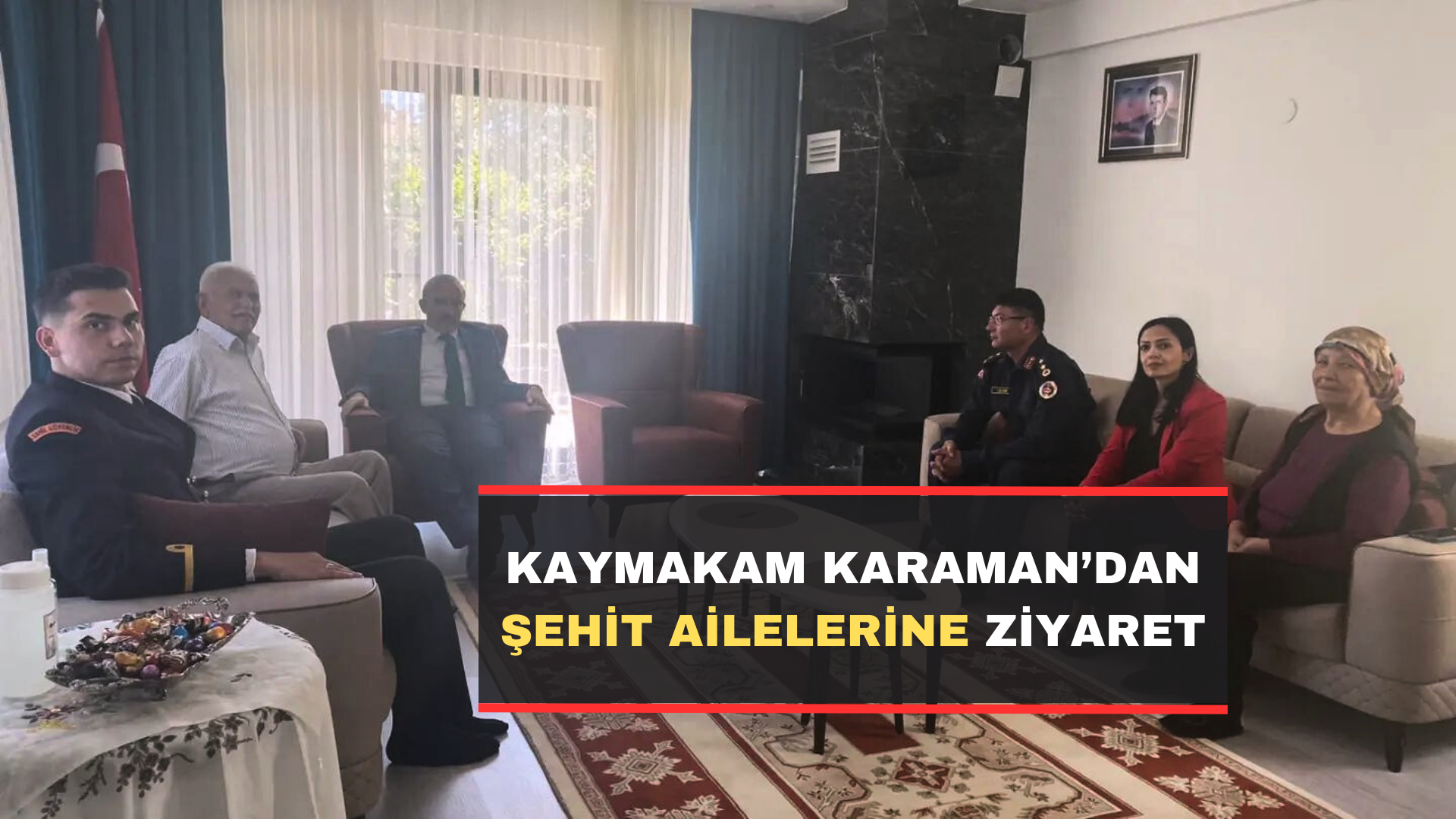 Kaymakam Karaman’dan Şehit Ailelerine Ziyaret