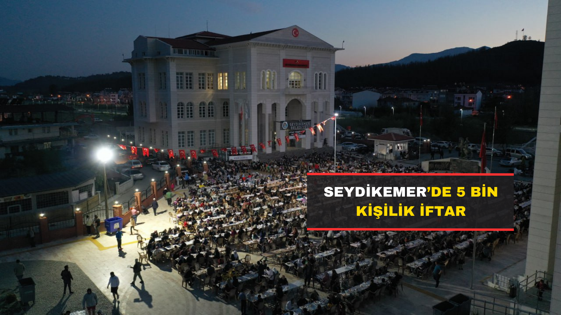 Seydikemer’de 5 Bin Kişilik İftar