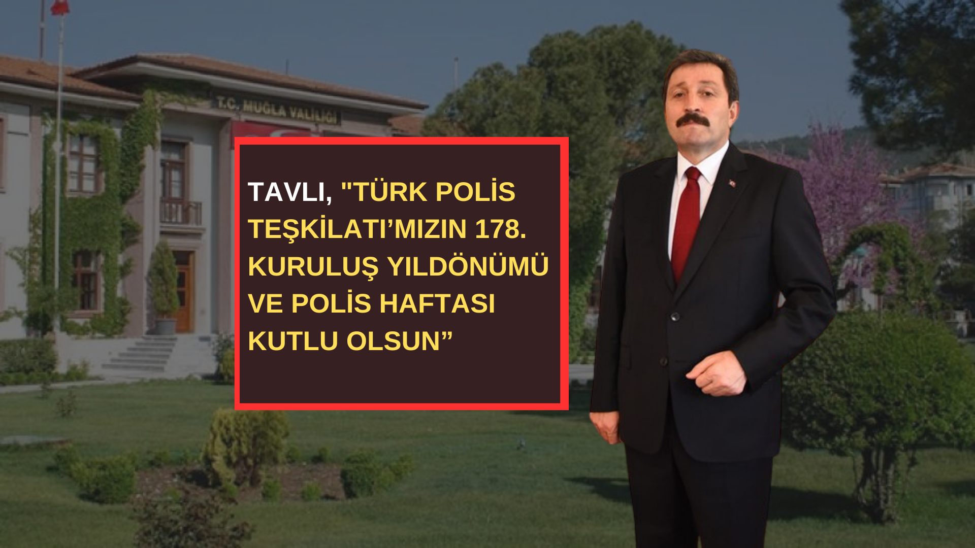 TAVLI, “TÜRK POLİS TEŞKİLATI’MIZIN 178. KURULUŞ YILDÖNÜMÜ VE POLİS HAFTASI KUTLU OLSUN”