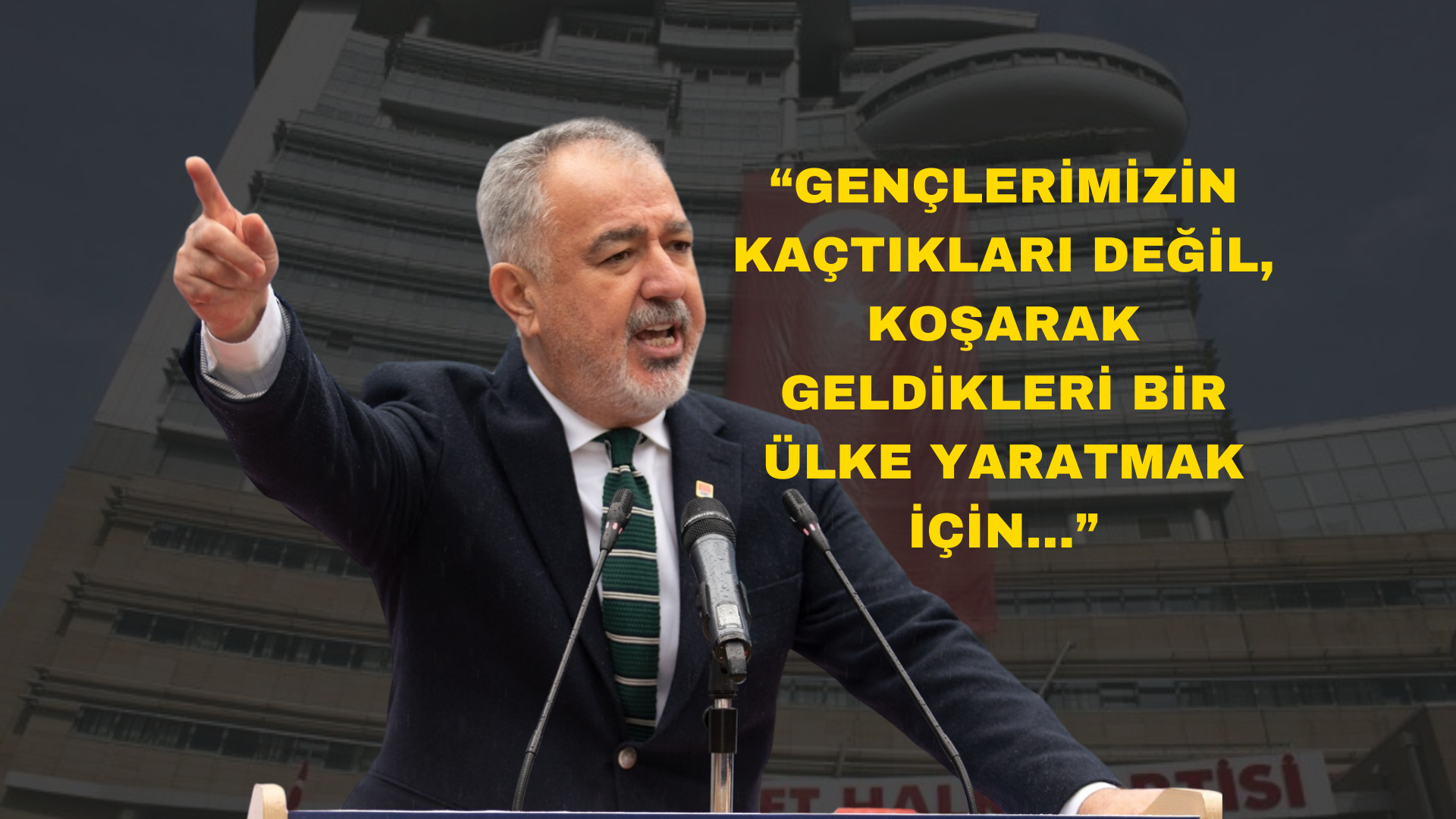 UZUN, “GENÇLERİMİZİN KAÇTIKLARI DEĞİL, KOŞARAK GELDİKLERİ BİR ÜLKE YARATMAK İÇİN…”