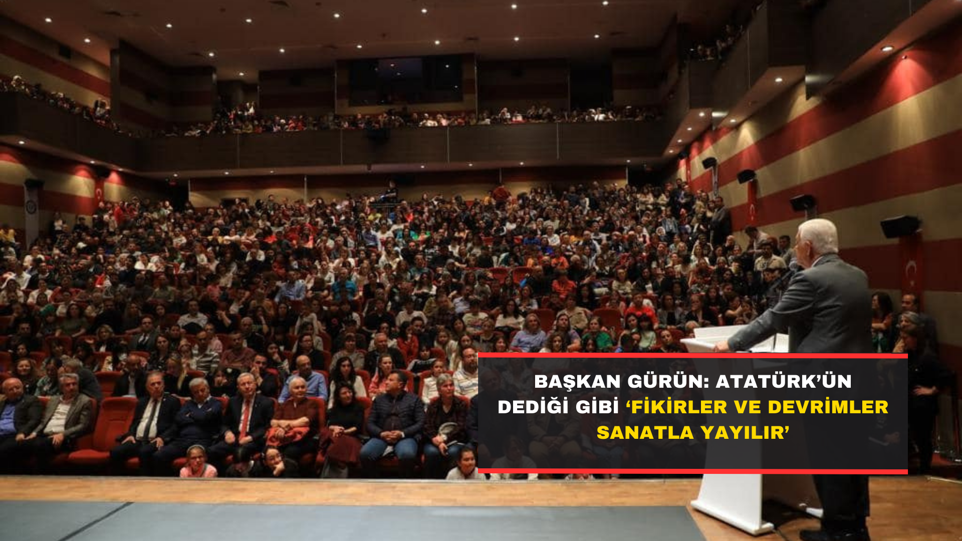 Başkan Gürün: Atatürk’ün Dediği Gibi  ‘Fikirler ve Devrimler Sanatla Yayılır’