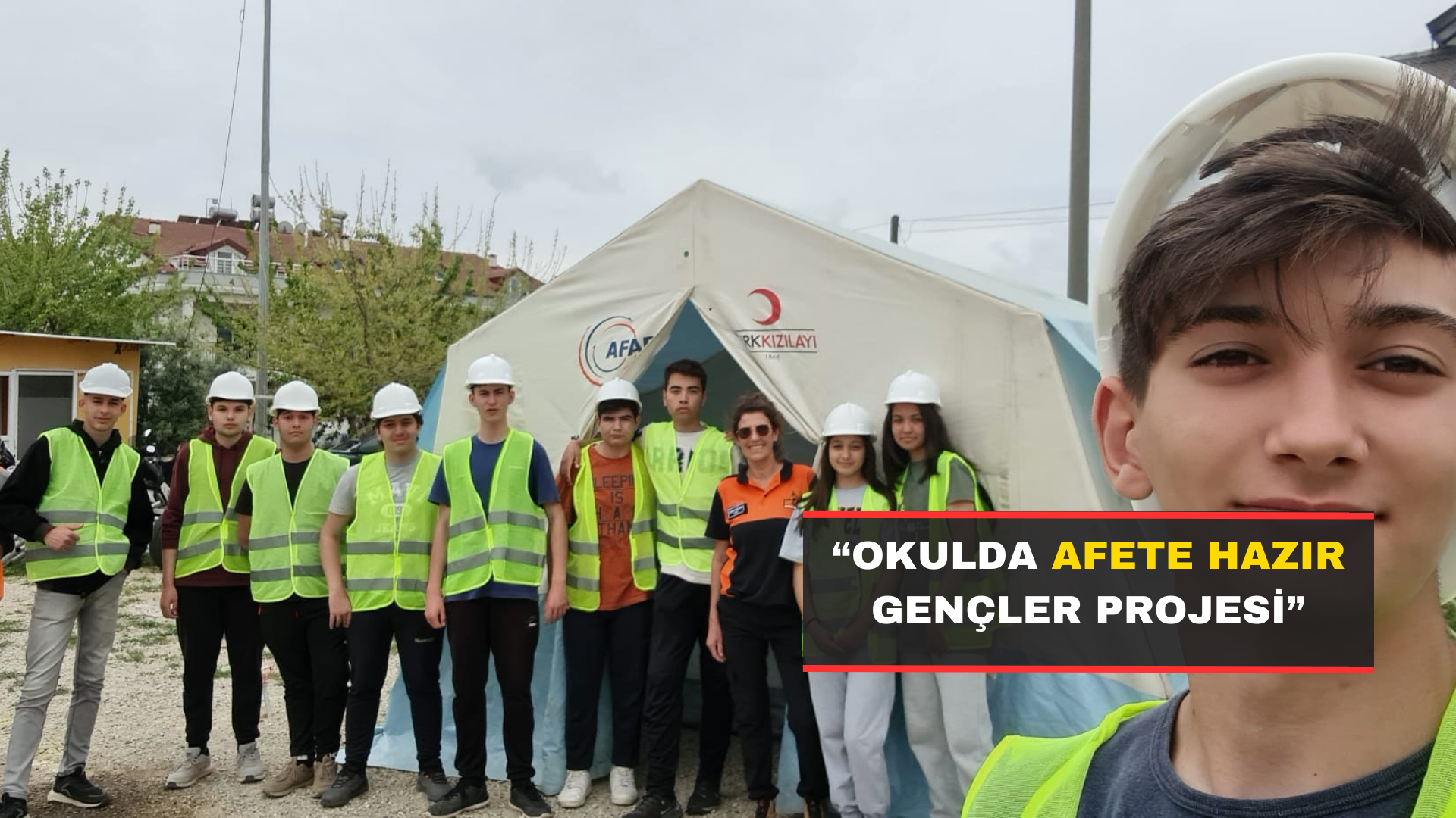 “Okulda Afete Hazır Gençler Projesi”