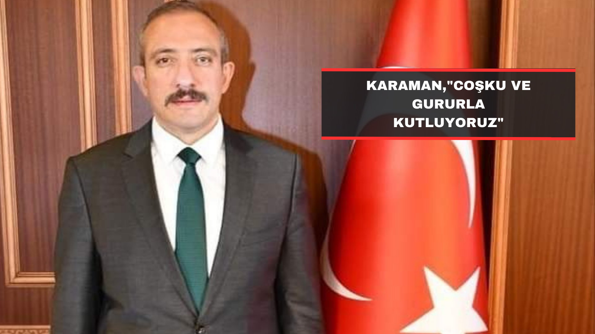 Karaman,”Coşku ve Gururla Kutluyoruz”