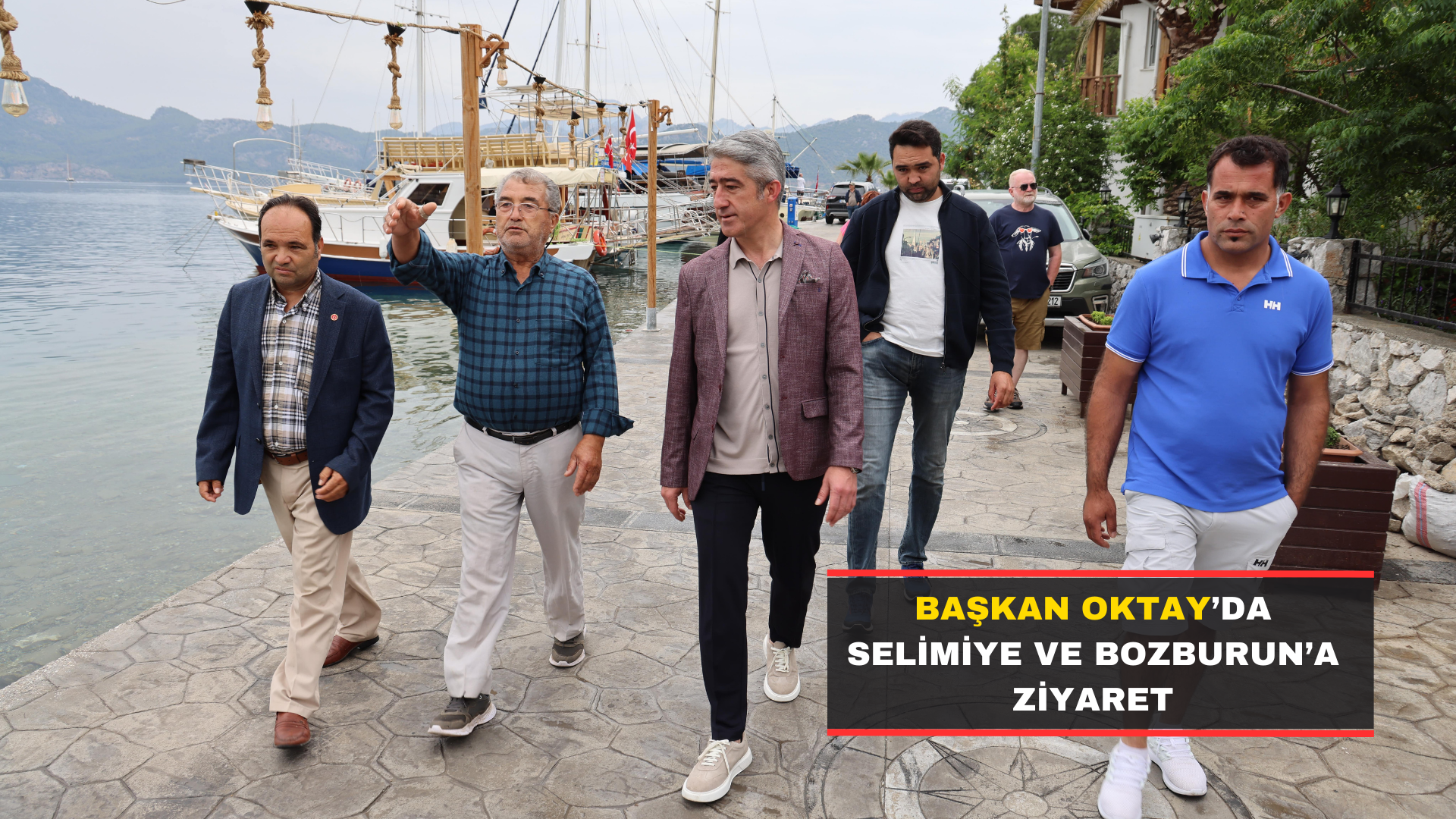 Başkan Oktay’da Selimiye Ve Bozburun’a Ziyaret