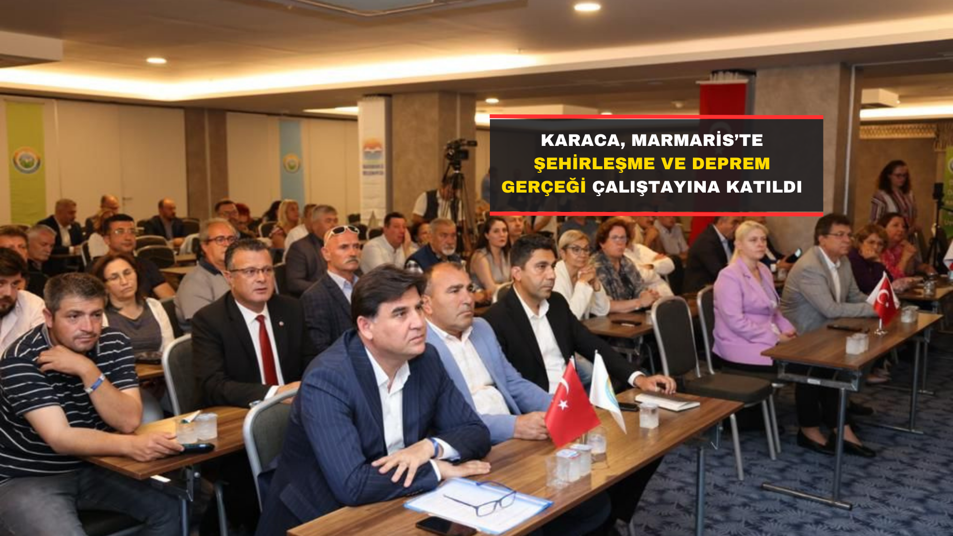 Karaca, Marmaris’te Şehirleşme ve Deprem Gerçeği Çalıştayına Katıldı