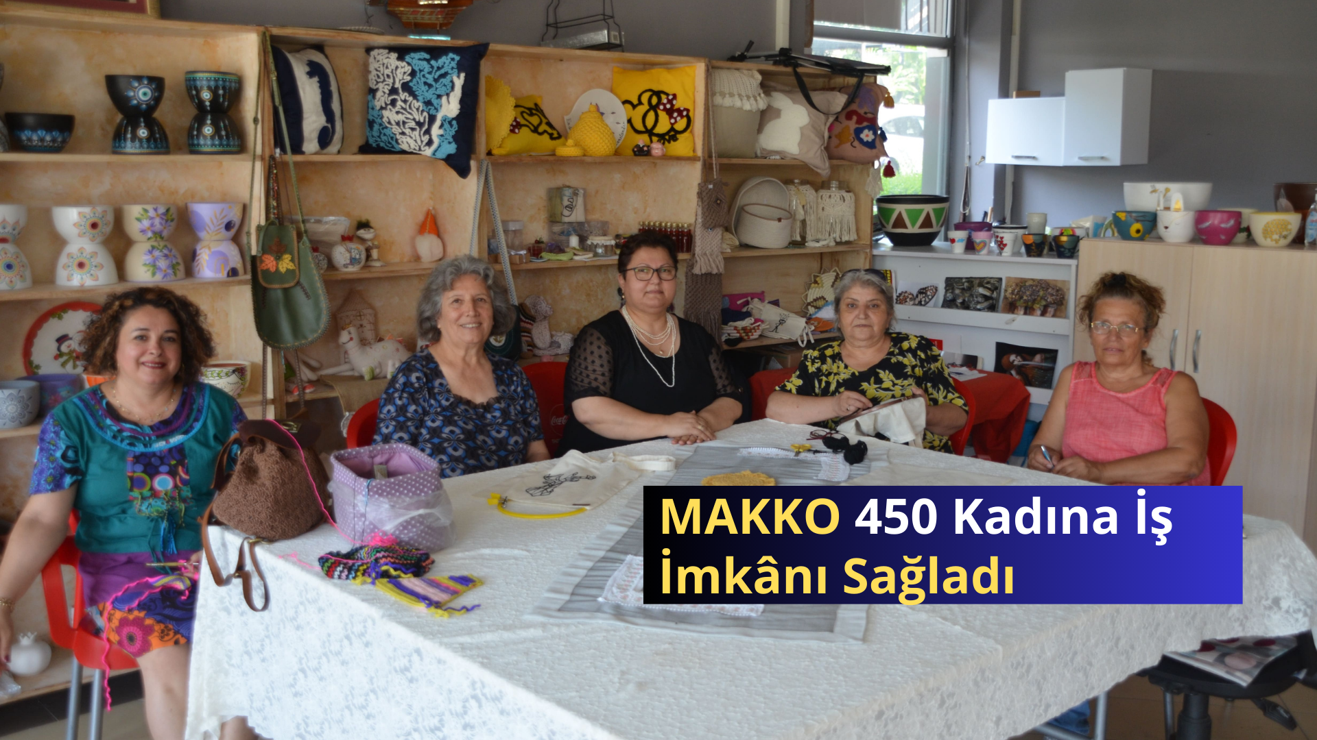 MAKKO 450 Kadına İş İmkânı Sağladı