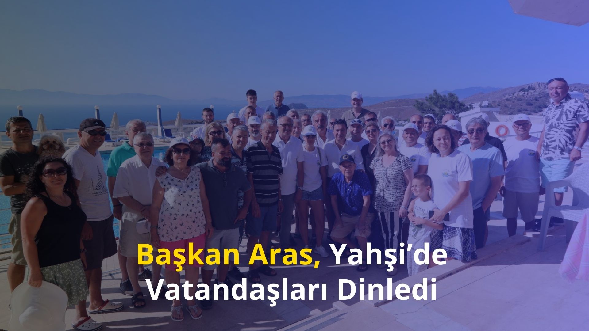 Başkan Aras, Yahşi’de Vatandaşları Dinledi