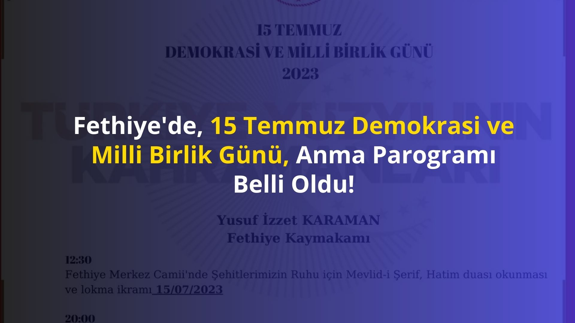 Fethiye’de 15 Temmuz Demokrasi ve Milli Birlik Günü, Anma Parogramı Belli Oldu!