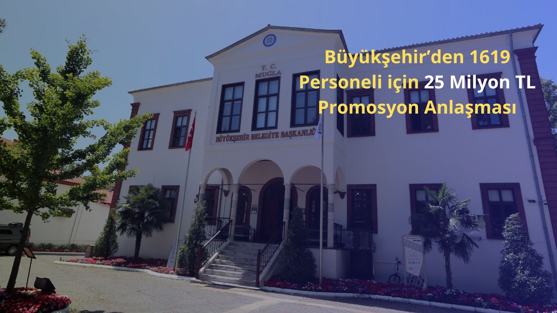 Büyükşehir’den 1619 Personeli için 25 Milyon TL Promosyon Anlaşması