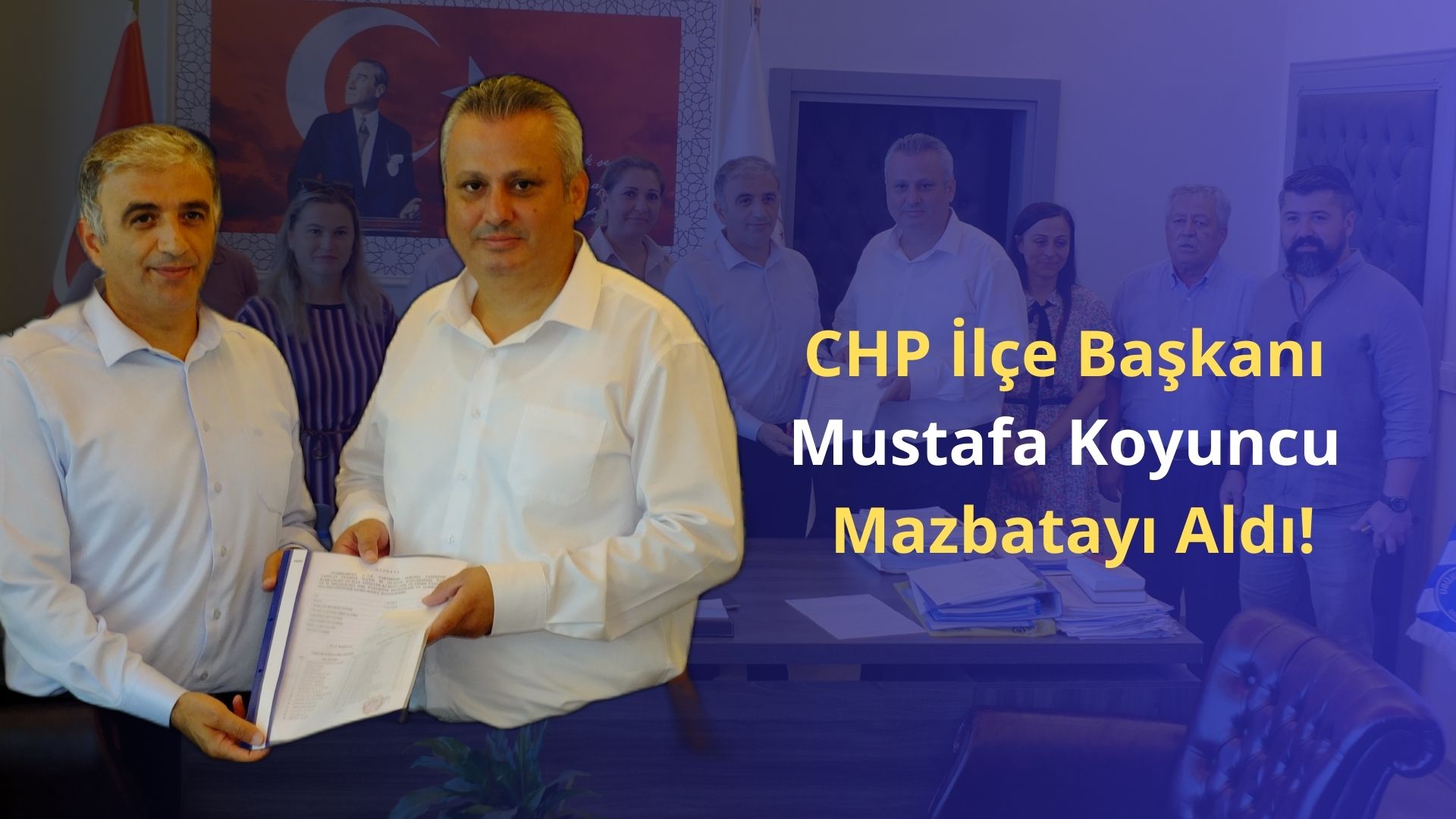 CHP İlçe Başkanı Mustafa Koyuncu Mazbatayı Aldı!