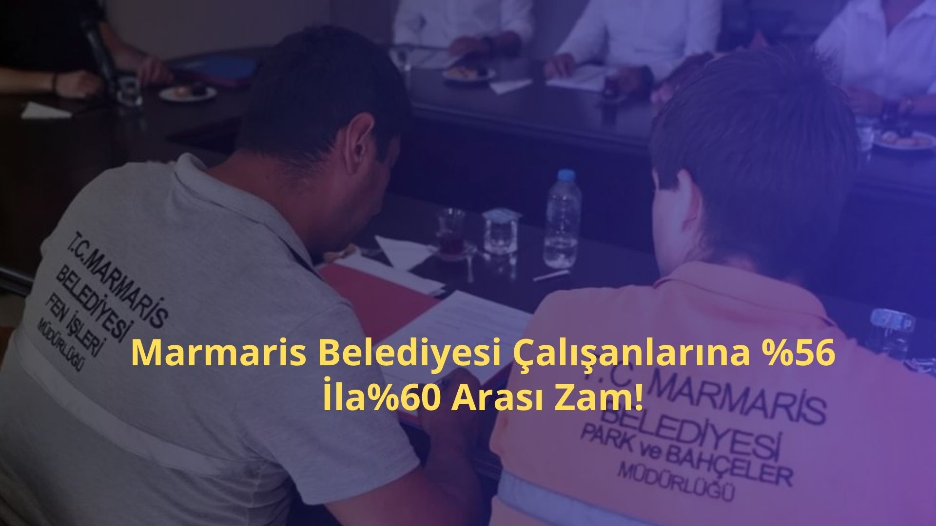 Marmaris Belediyesi Çalışanlarına %56 İla%60 Arası Zam!