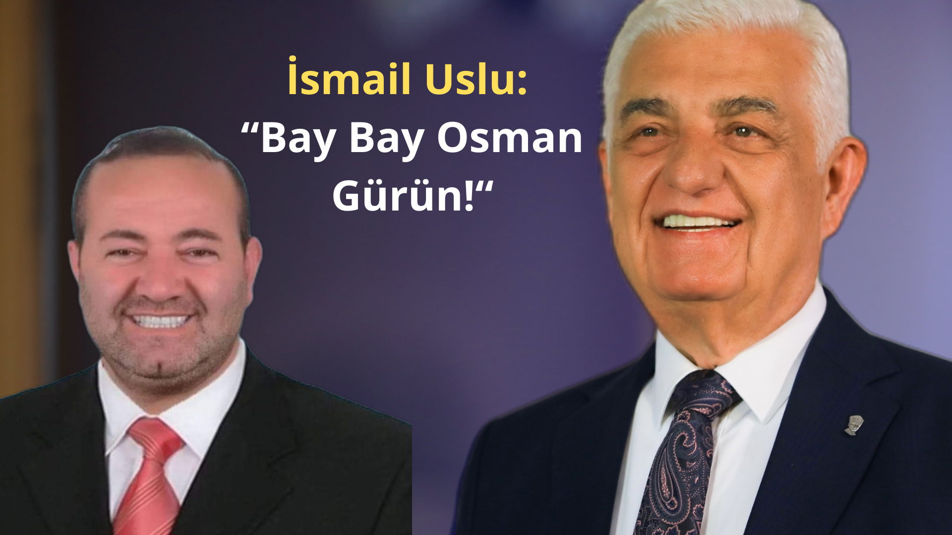 İsmail Uslu, “Bay Bay Osman Gürün”