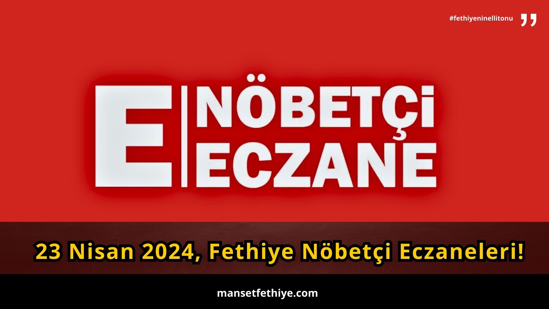 23 Nisan 2024, Fethiye Nöbetçi Eczaneleri