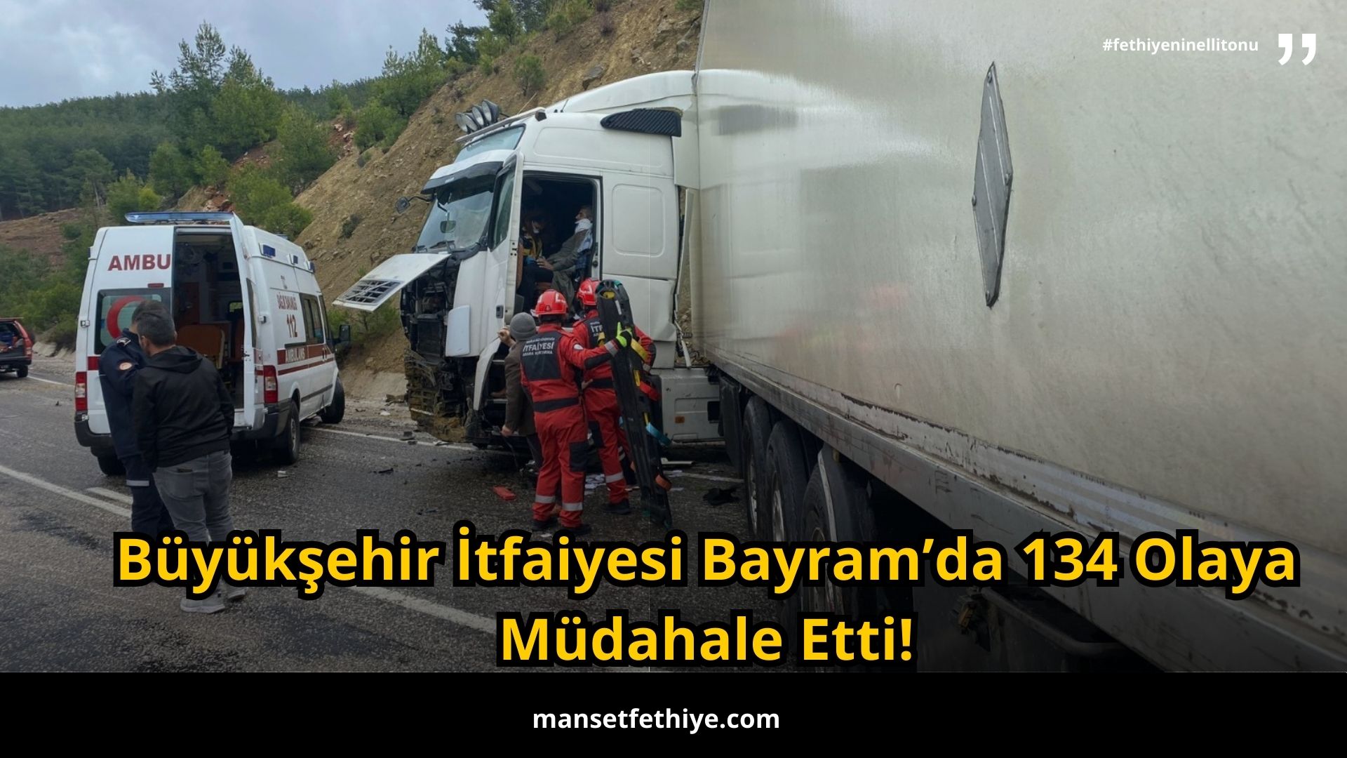 Büyükşehir İtfaiyesi Bayram’da 134 Olaya Müdahale Etti