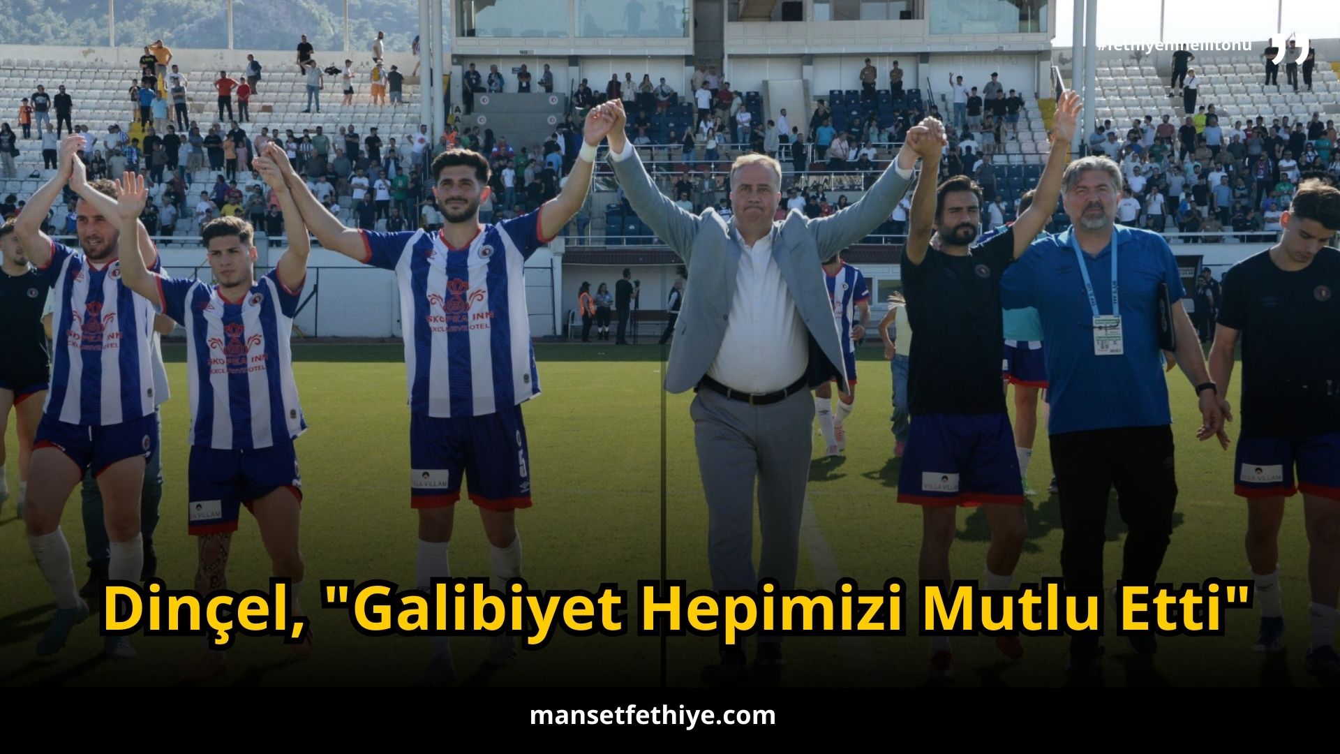 Dinçel, “Galibiyet Hepimizi Mutlu Etti”