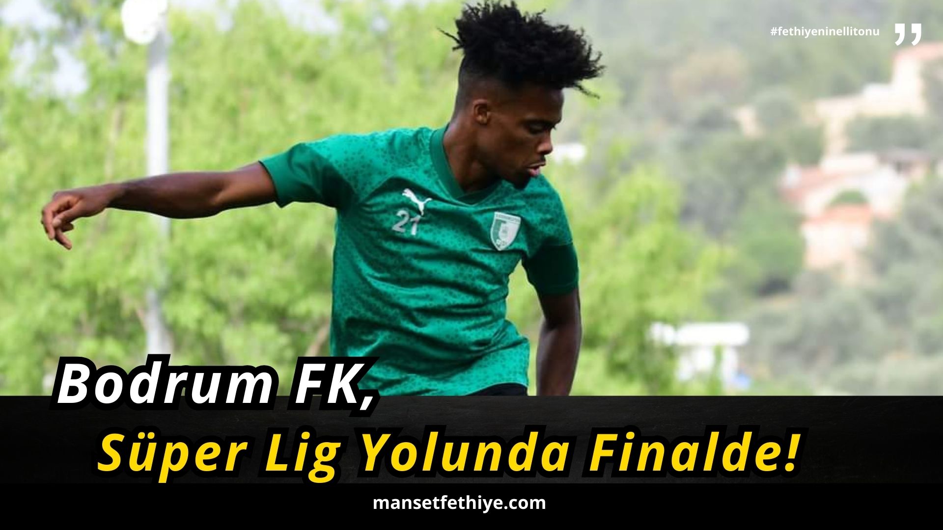 Bodrum FK, Süper Lig Yolunda Finalde!