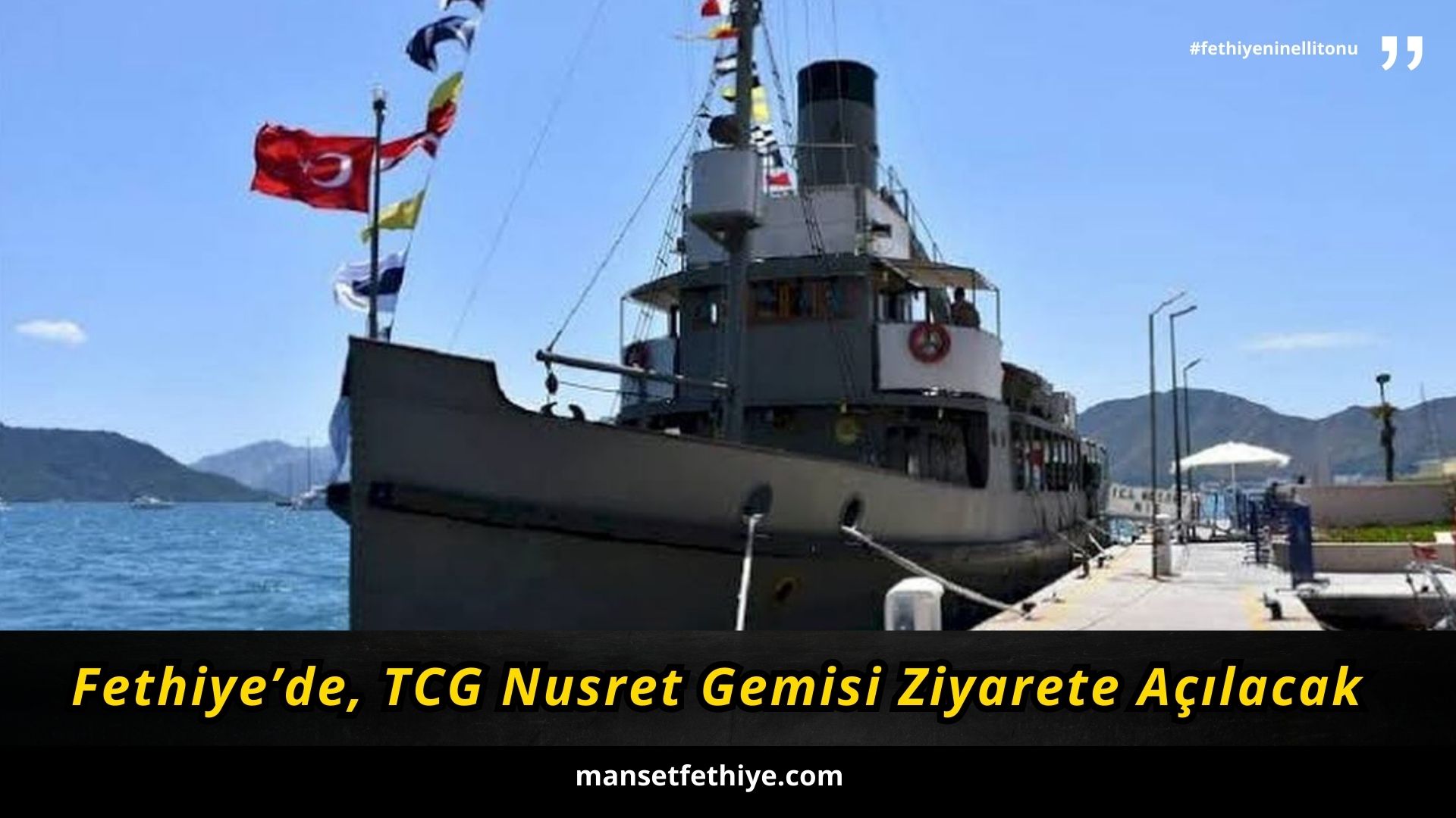 Fethiye’de, TCG Nusret Gemisi Ziyarete Açılacak