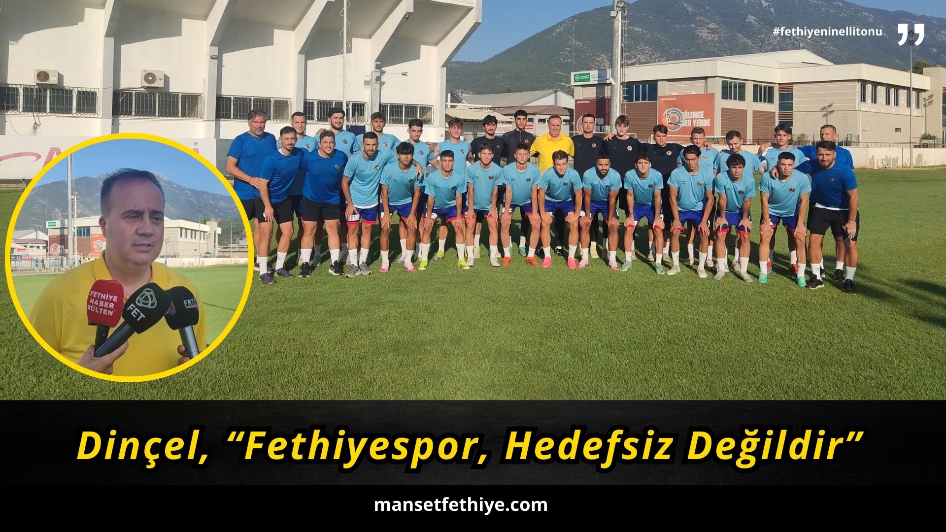 Dinçel, “Fethiyespor, Hedefsiz Değildir”