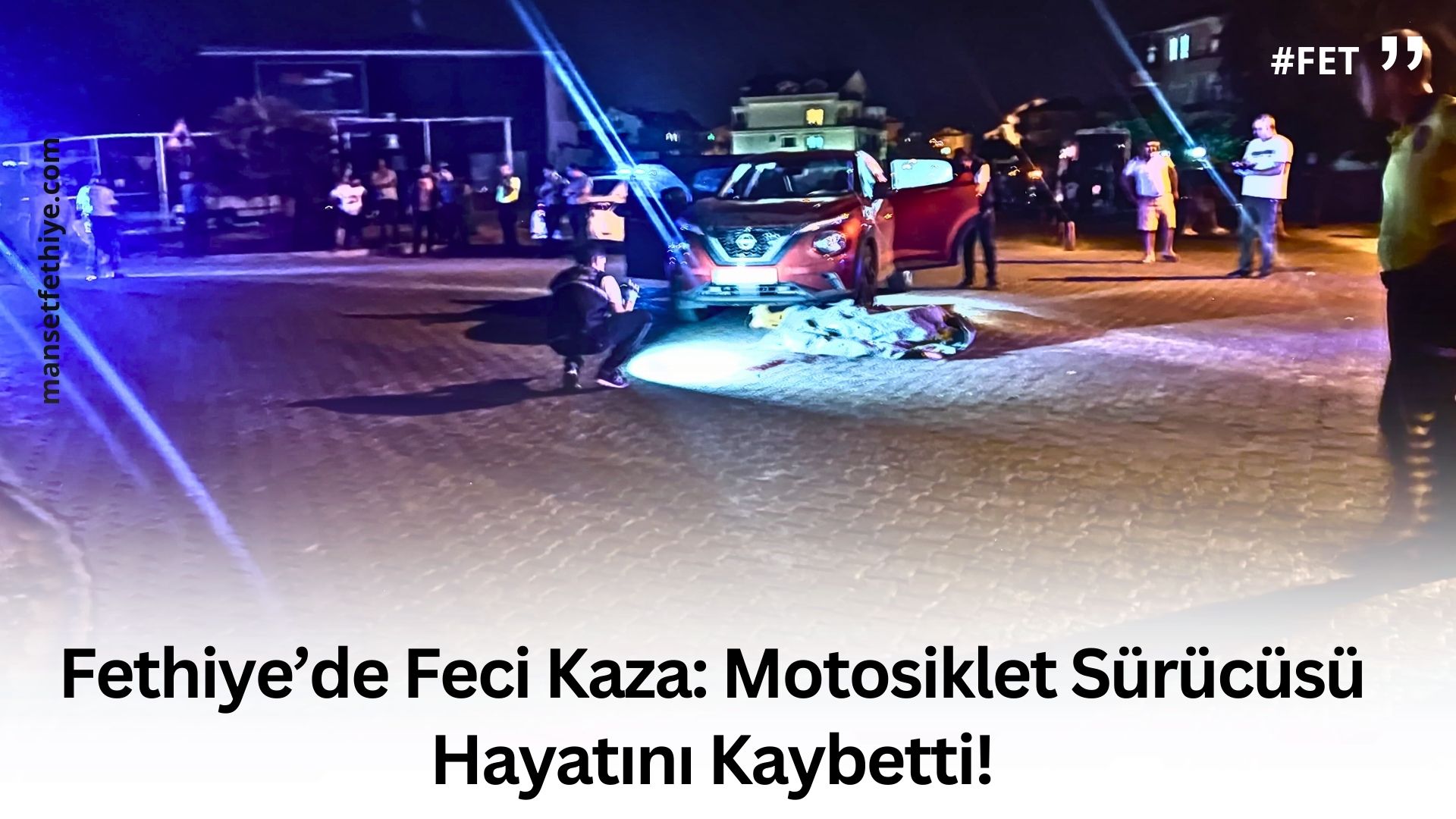 Fethiye’de  Yaşanan Feci Kazada: Motosiklet Sürücüsü Hayatını Kaybetti