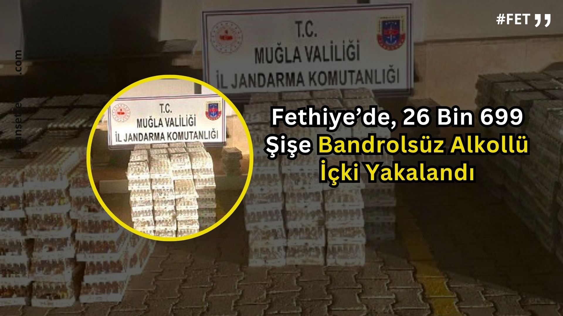 Fethiye’de, 26 Bin 699 Şişe Bandrolsüz Alkollü İçki Yakalandı