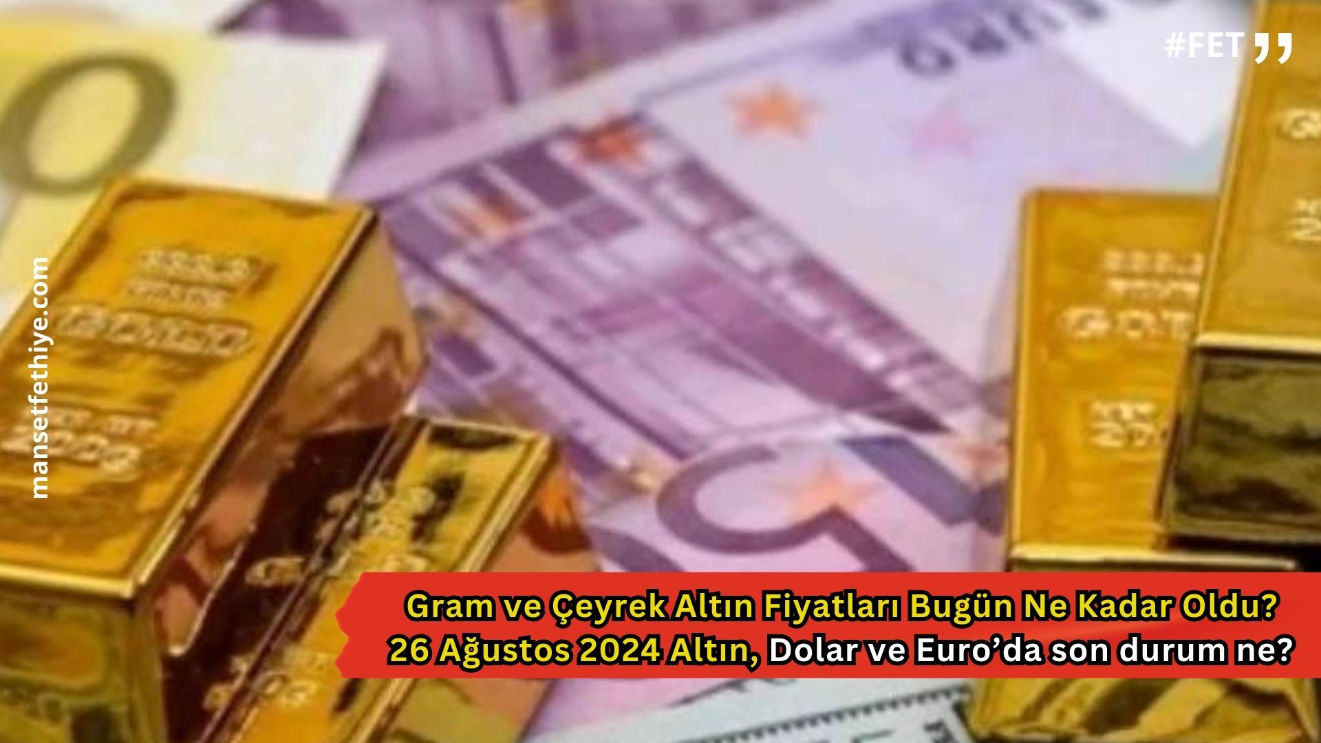 Gram ve Çeyrek Altın Fiyatları Bugün Ne Kadar Oldu? 26 Ağustos 2024 Altın, Dolar ve Euro’da son durum ne?